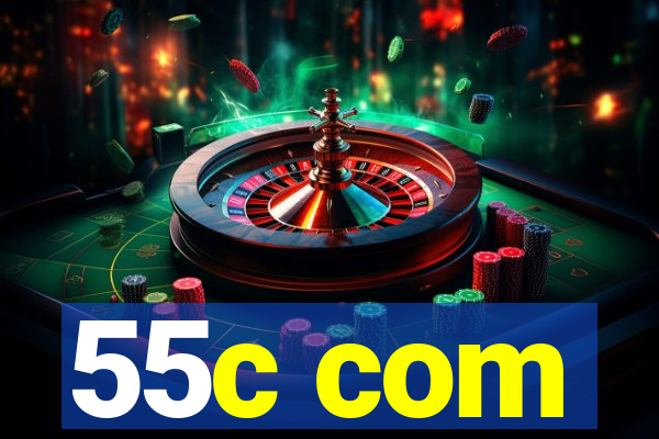 55c com