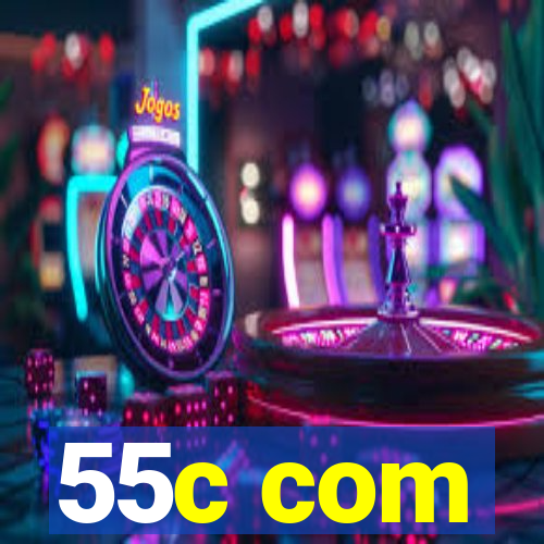 55c com