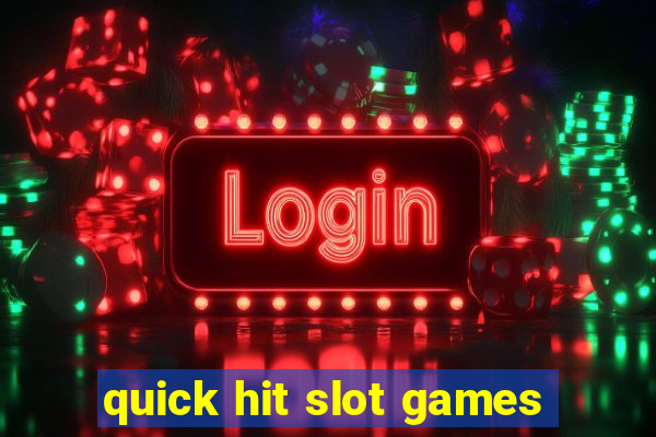 quick hit slot games