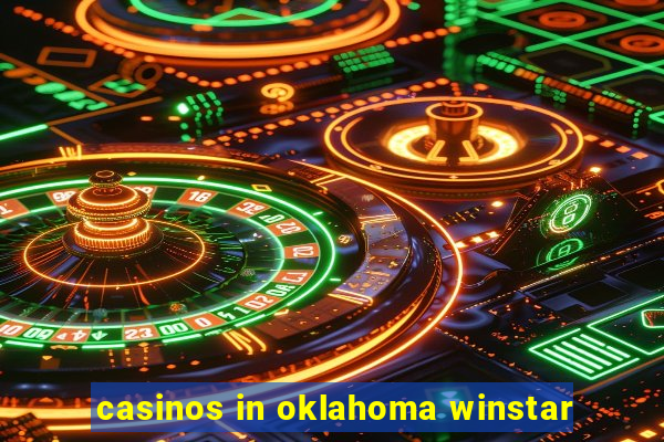 casinos in oklahoma winstar