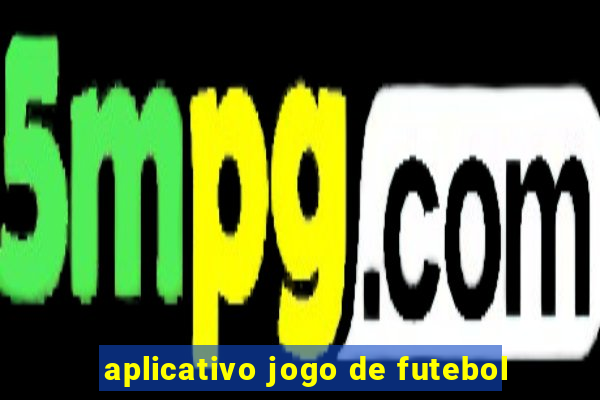 aplicativo jogo de futebol