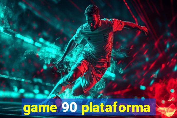 game 90 plataforma