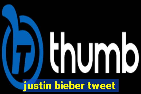 justin bieber tweet