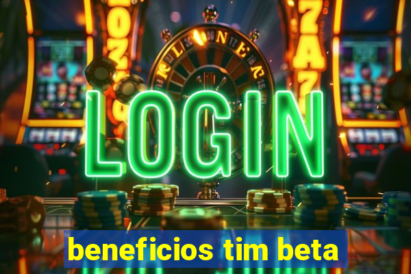 beneficios tim beta