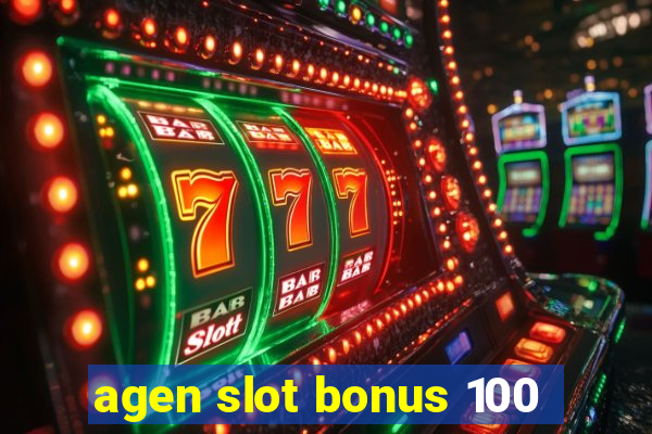 agen slot bonus 100