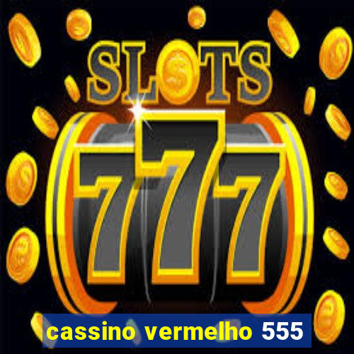 cassino vermelho 555