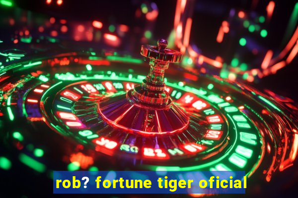 rob? fortune tiger oficial