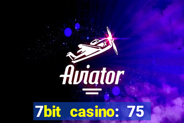 7bit casino: 75 free spins