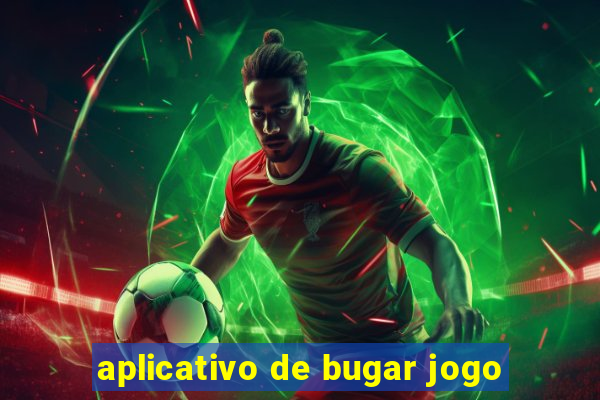 aplicativo de bugar jogo