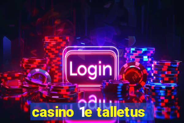 casino 1e talletus