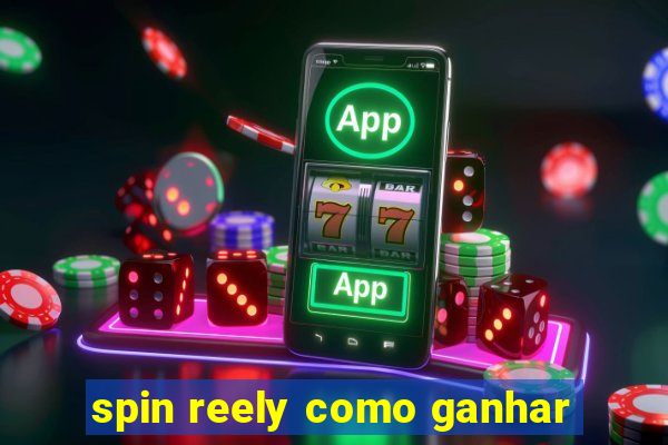 spin reely como ganhar