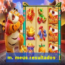 m. meus resultados