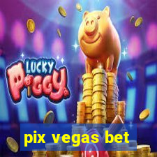 pix vegas bet