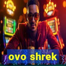 ovo shrek