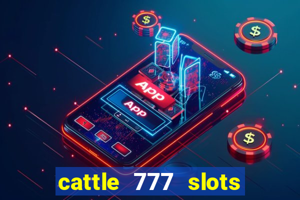 cattle 777 slots paga mesmo