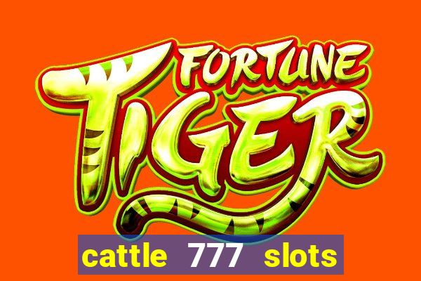 cattle 777 slots paga mesmo