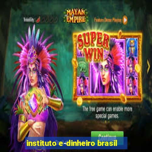 instituto e-dinheiro brasil