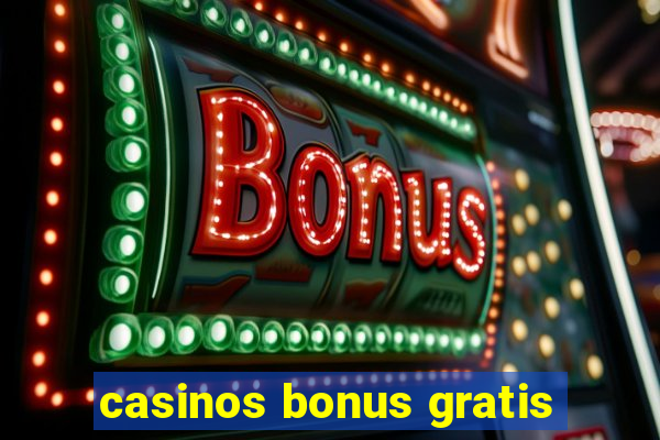 casinos bonus gratis