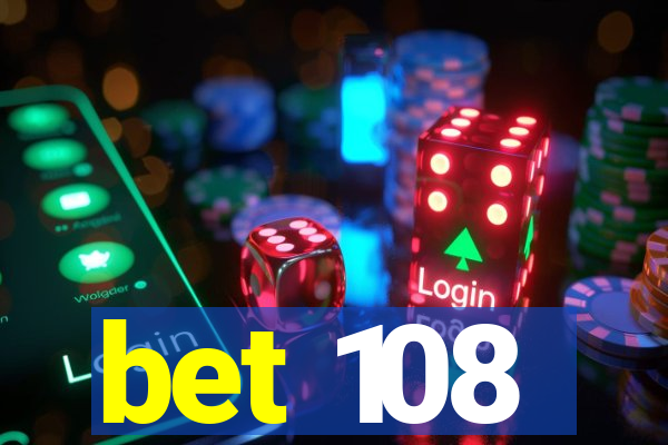 bet 108