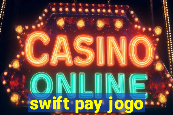 swift pay jogo