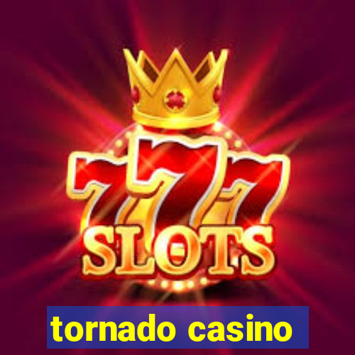 tornado casino