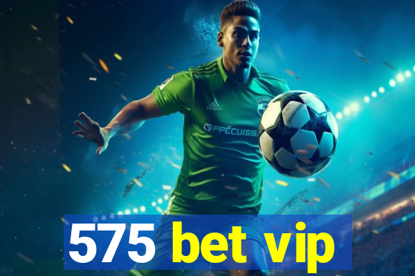 575 bet vip