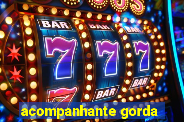 acompanhante gorda