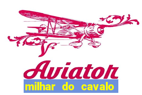 milhar do cavalo que mais sai