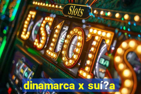 dinamarca x suí?a