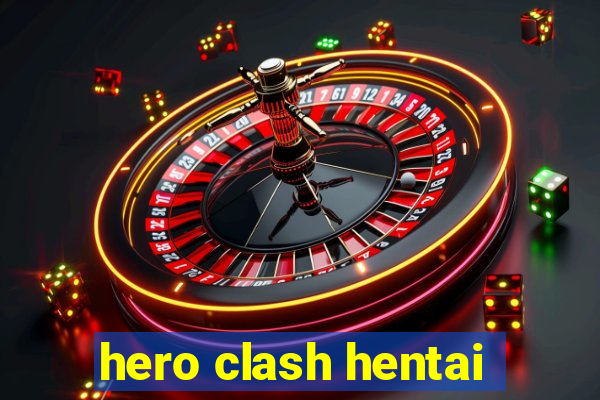 hero clash hentai