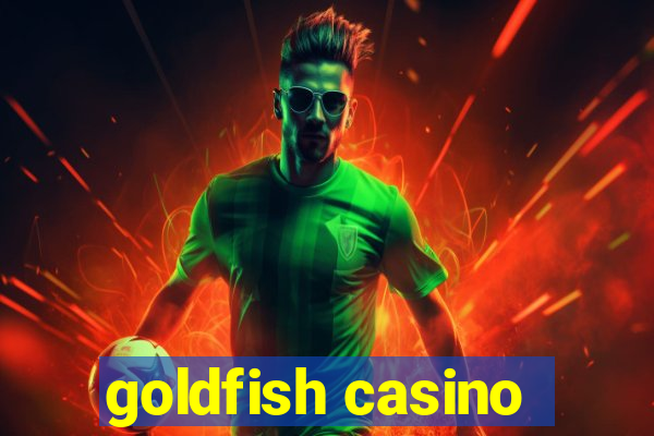 goldfish casino