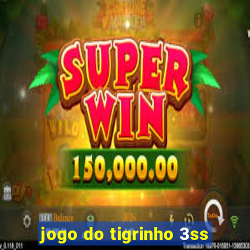 jogo do tigrinho 3ss