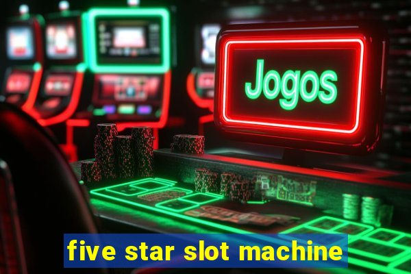 five star slot machine