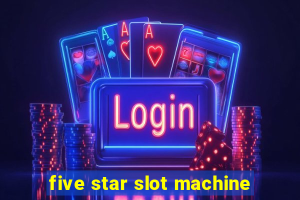 five star slot machine