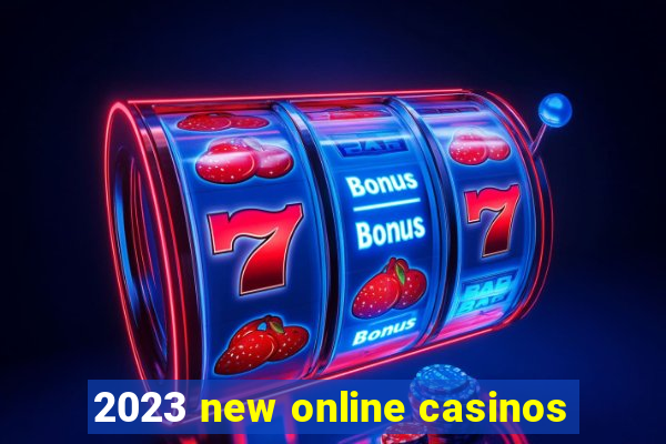 2023 new online casinos