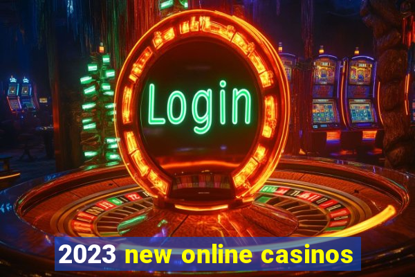 2023 new online casinos