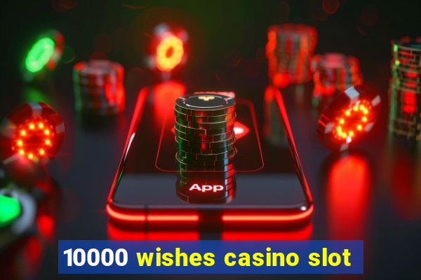 10000 wishes casino slot