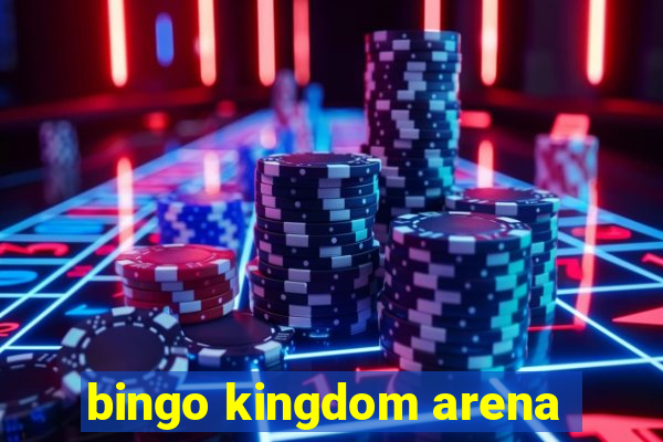 bingo kingdom arena