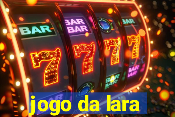 jogo da lara