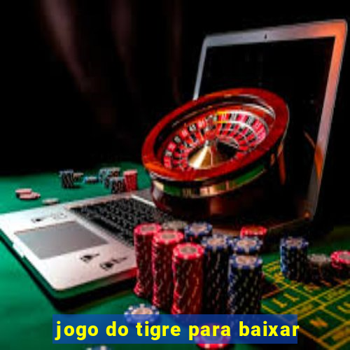 jogo do tigre para baixar