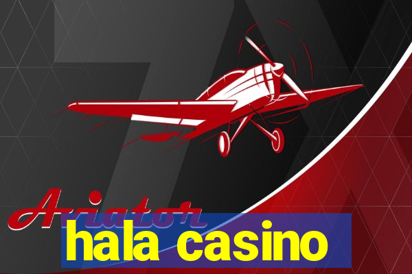 hala casino