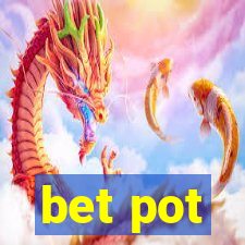 bet pot