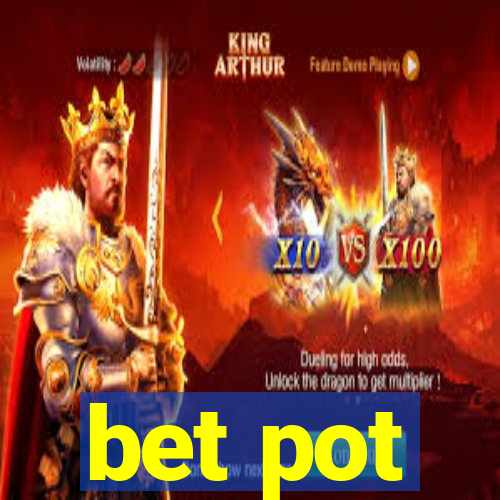 bet pot