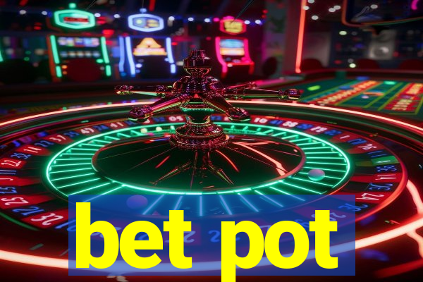 bet pot