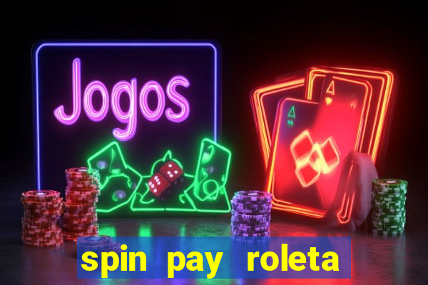 spin pay roleta ganhar dinheiro