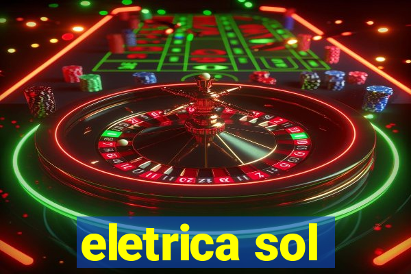 eletrica sol