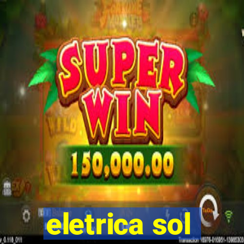 eletrica sol