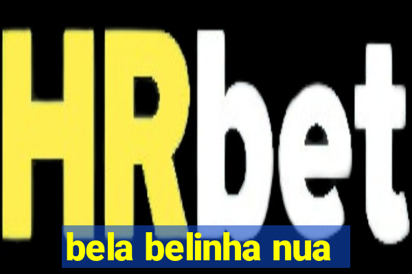 bela belinha nua