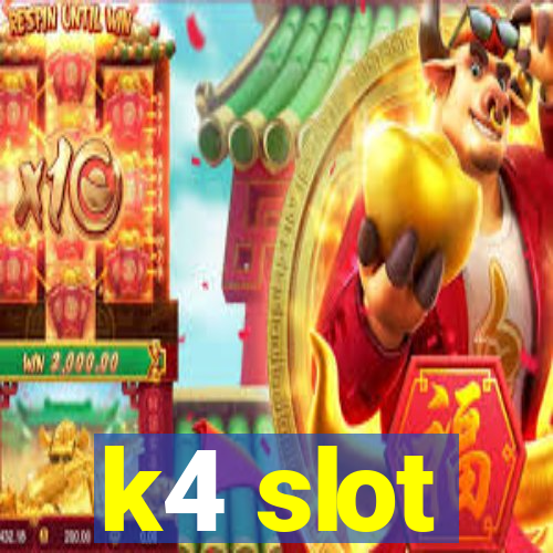 k4 slot