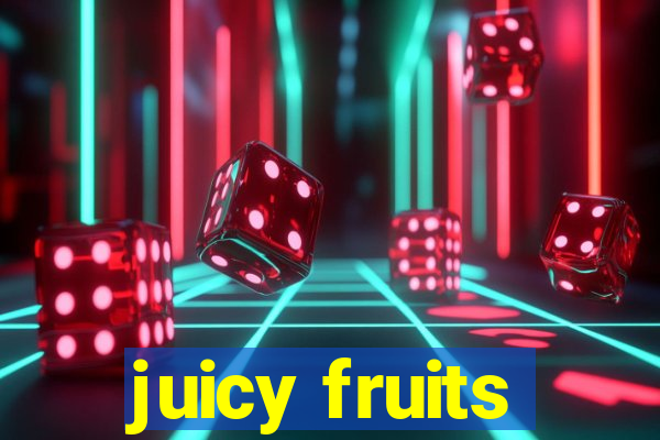 juicy fruits